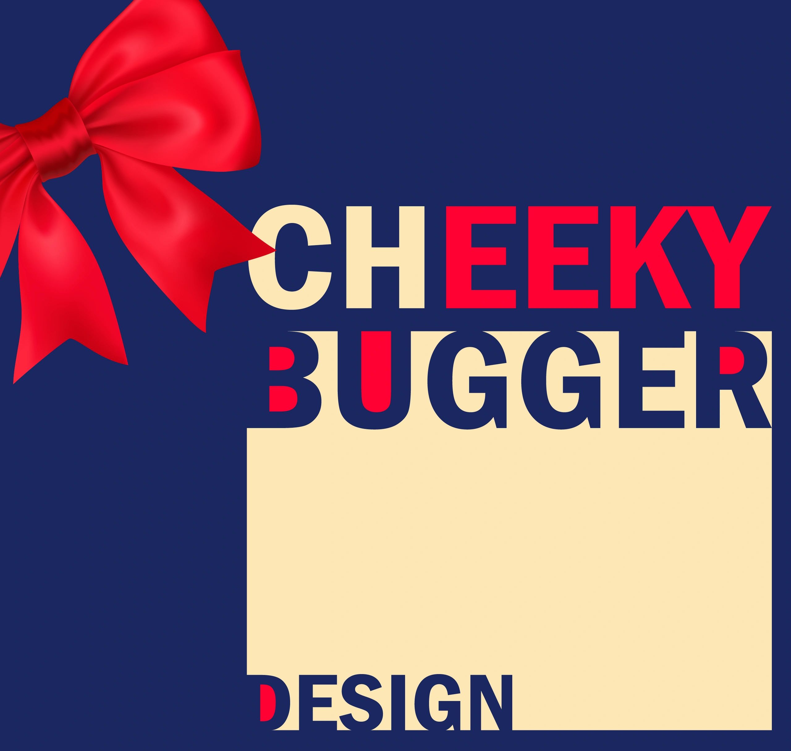 Custom Creations Cheeky Bugger Design